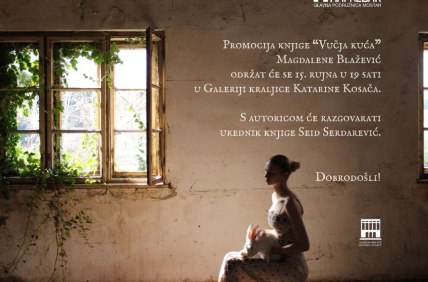  U ponedjeljak u Kosači predstavljanje knjige ‘Vučja kuća i druge proze’ Magdalene Blažević